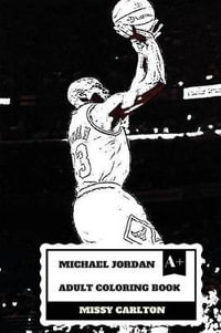 Michael jordan adult coloring book by missy carlton legendary nba player and chichago bulls star artist of basketball game and activist inspired adult coloring book