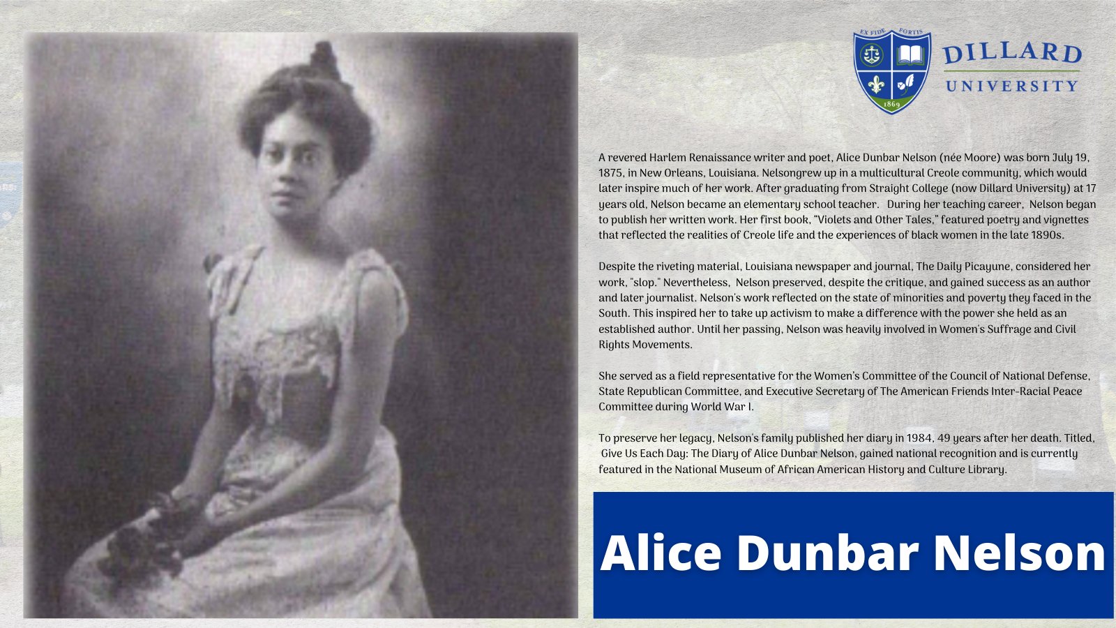 Dillard university on day alice dunbar nelson a revered harlem renaissance writer and poet alice dunbar nelson was born july in new orleans after graduating from straight college