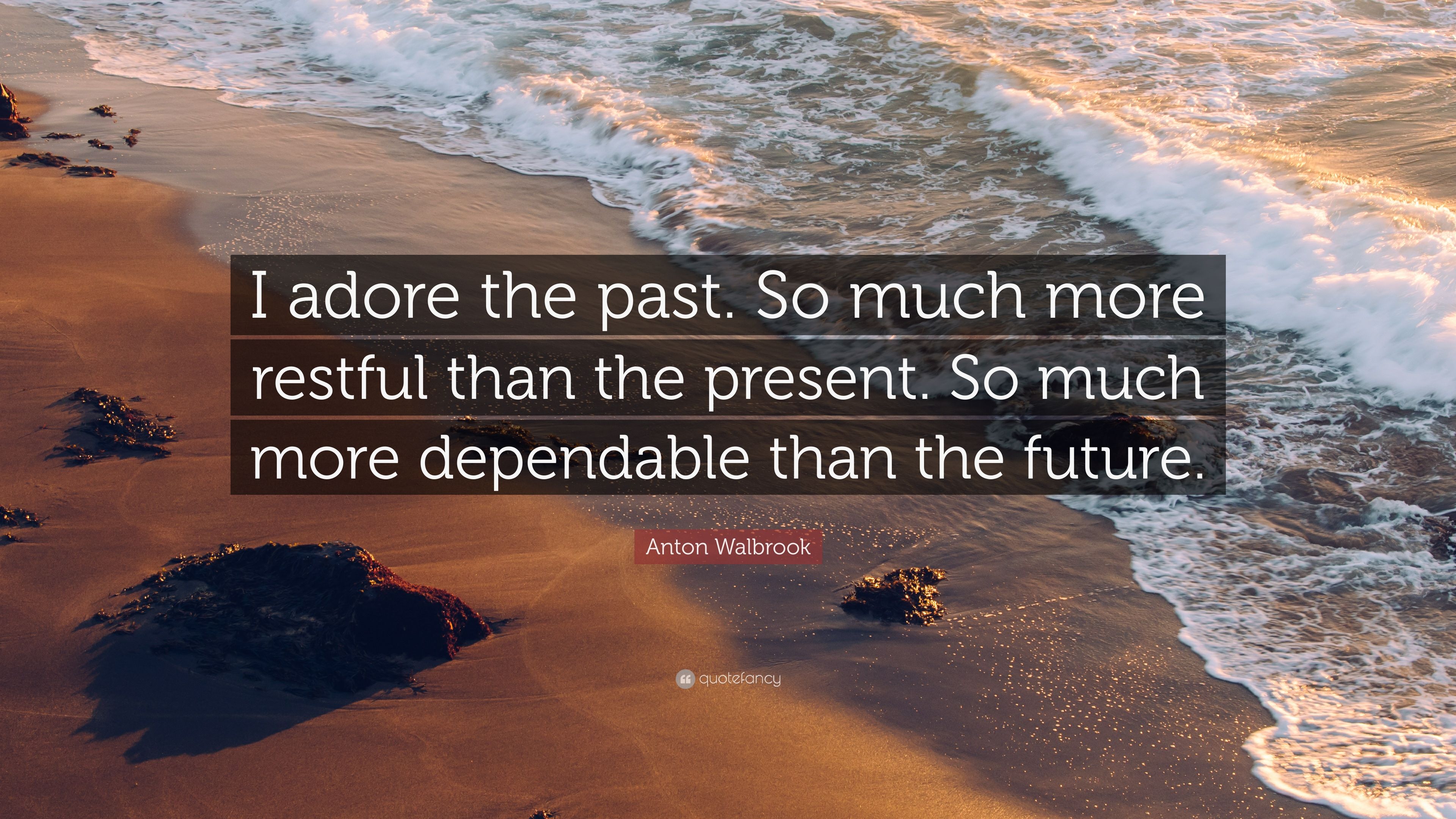 Anton walbrook quote âi adore the past so much more restful than the present so much