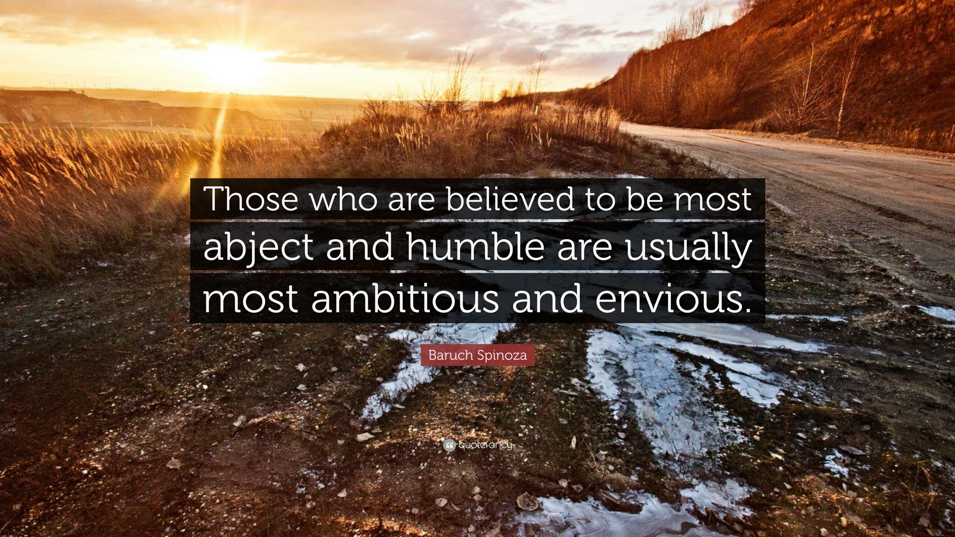 Baruch spinoza quote âthose who are believed to be most abject and humble are usually most