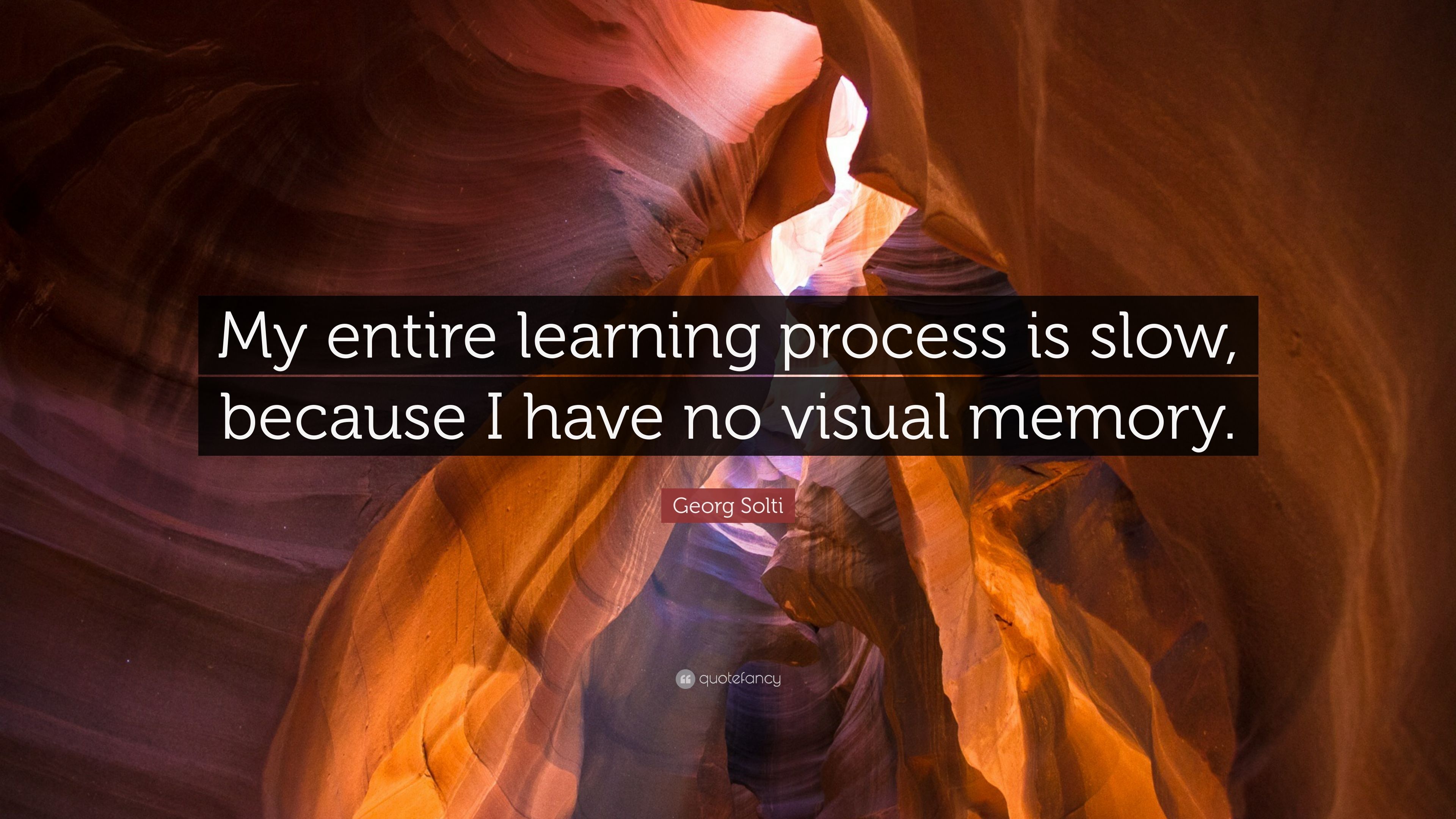 Georg solti quote âmy entire learning process is slow because i have no visual memoryâ