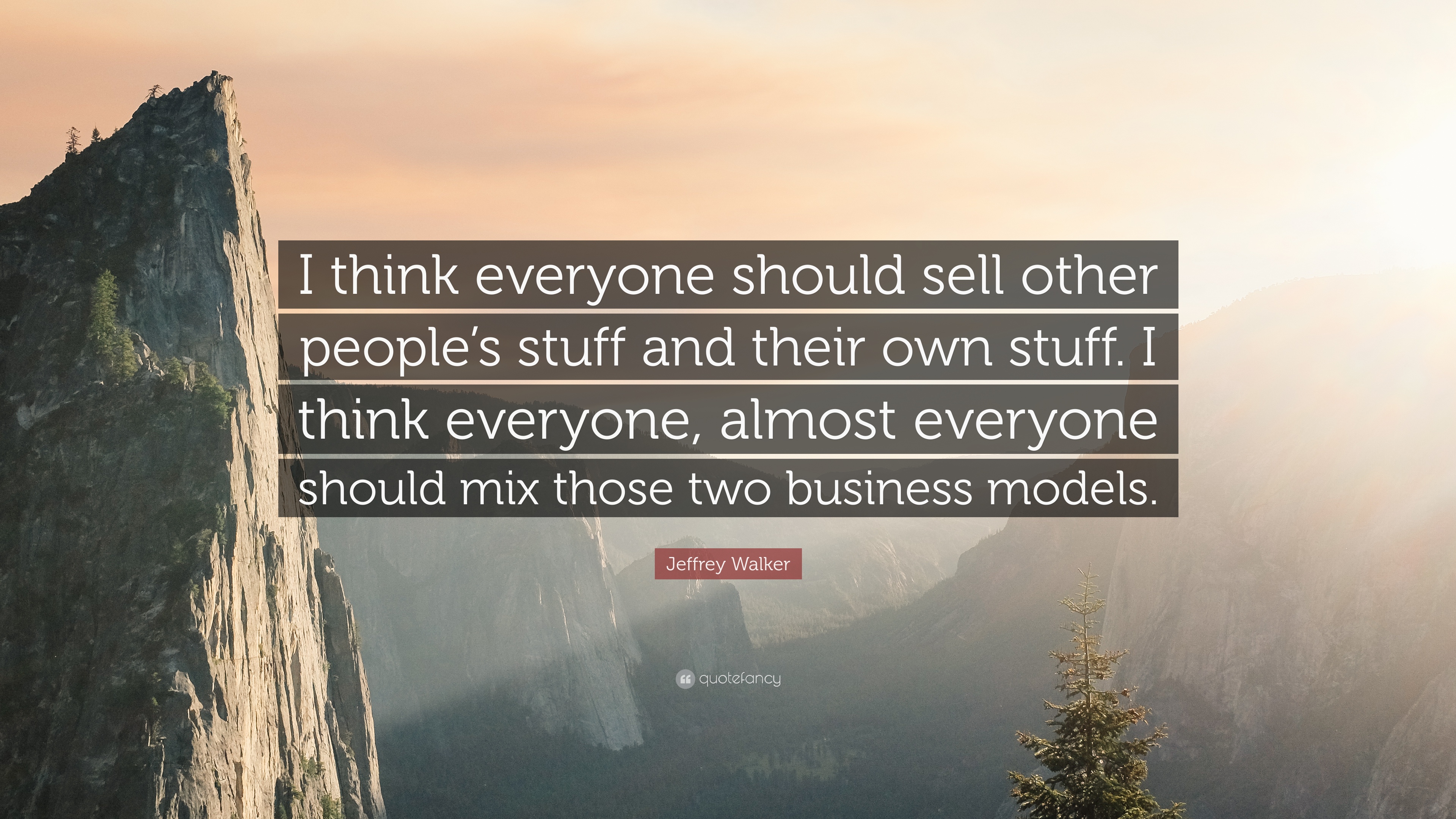 Jeffrey walker quote âi think everyone should sell other peoples stuff and their own stuff i think everyone almost everyone should mix thosâ