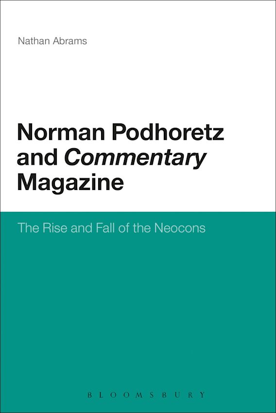 Norman podhoretz and mentary magazine the rise and fall of the neocons nathan abrams continuum