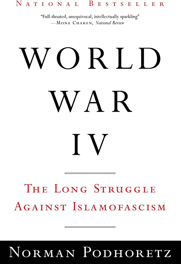 World war iv the long struggle against islamofascism podhoretz norman books