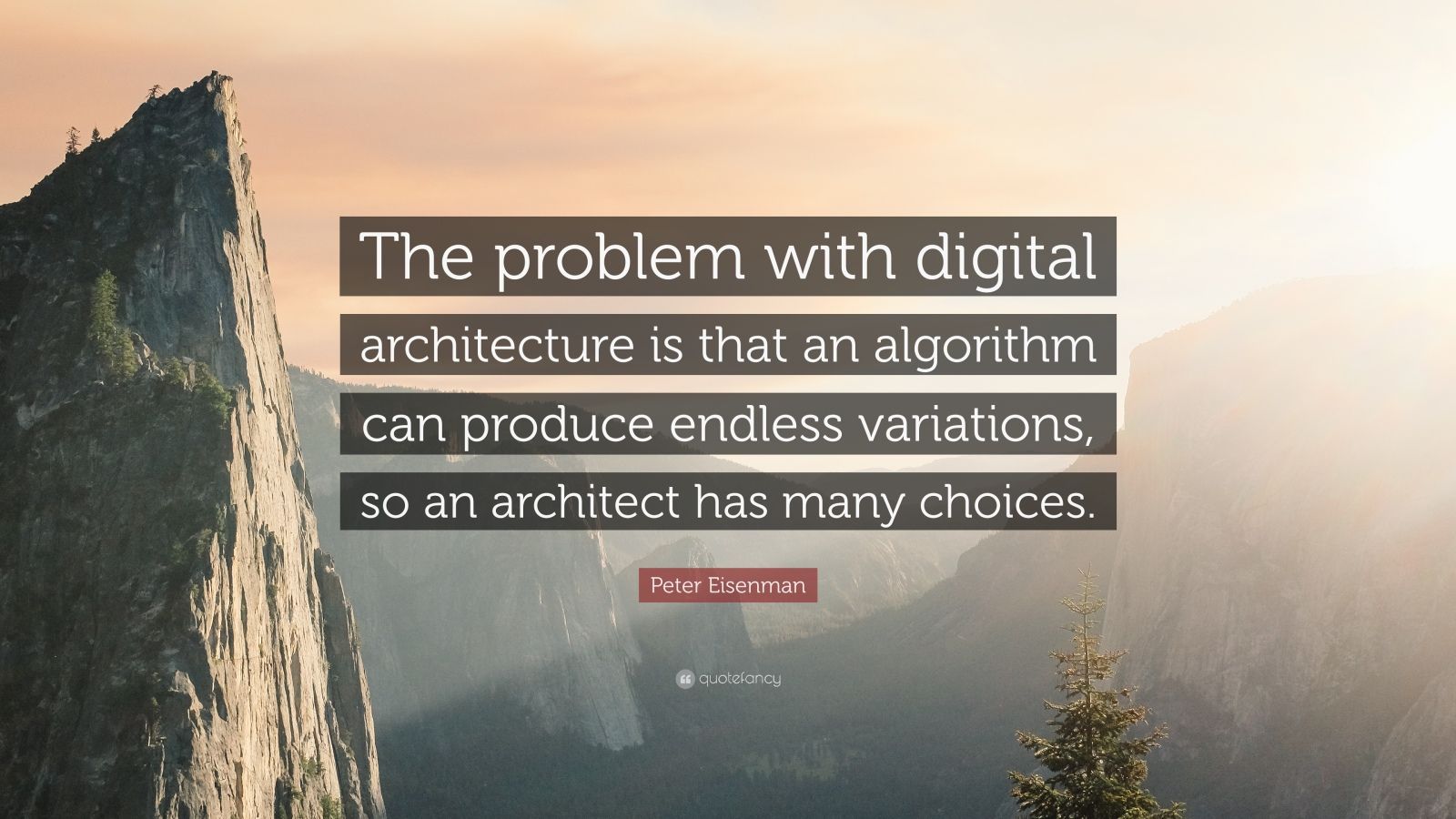 Peter eisenman quote âthe problem with digital architecture is that an algorithm can produce endless variations so an architect has many choiâ