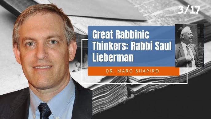 Great rabbinic thinkers rabbi saul lieberan part dr arc shapiro