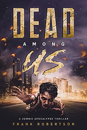 Dead among us a zombie apocalypse thriller
