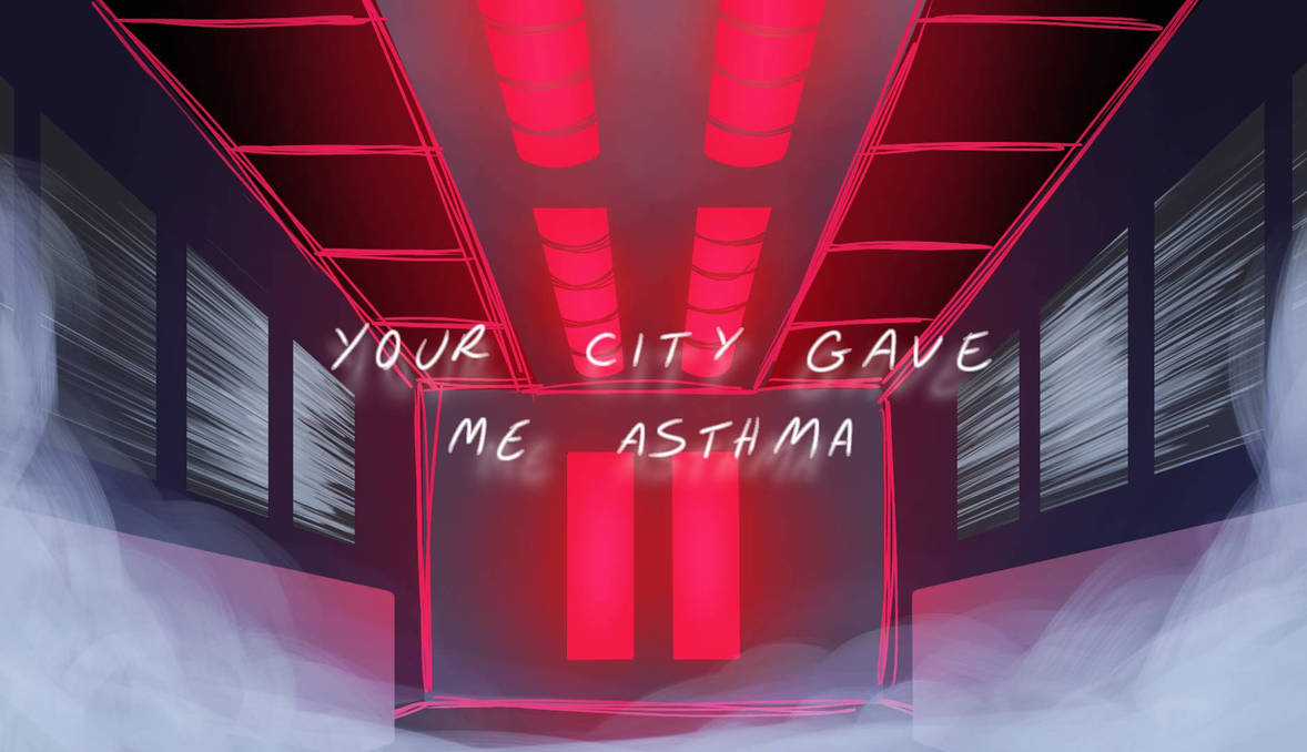 Your city gave me asthma by abyss on