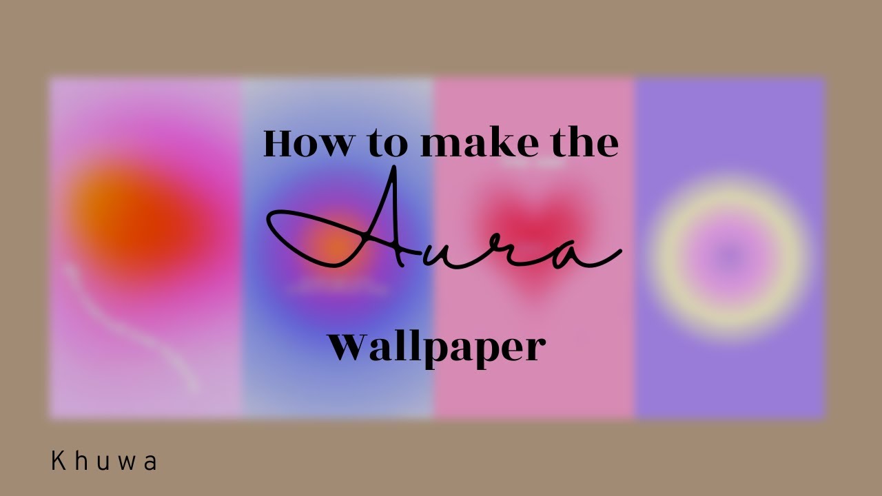 Aesthetic aura wallpaper tutorial k h u w a