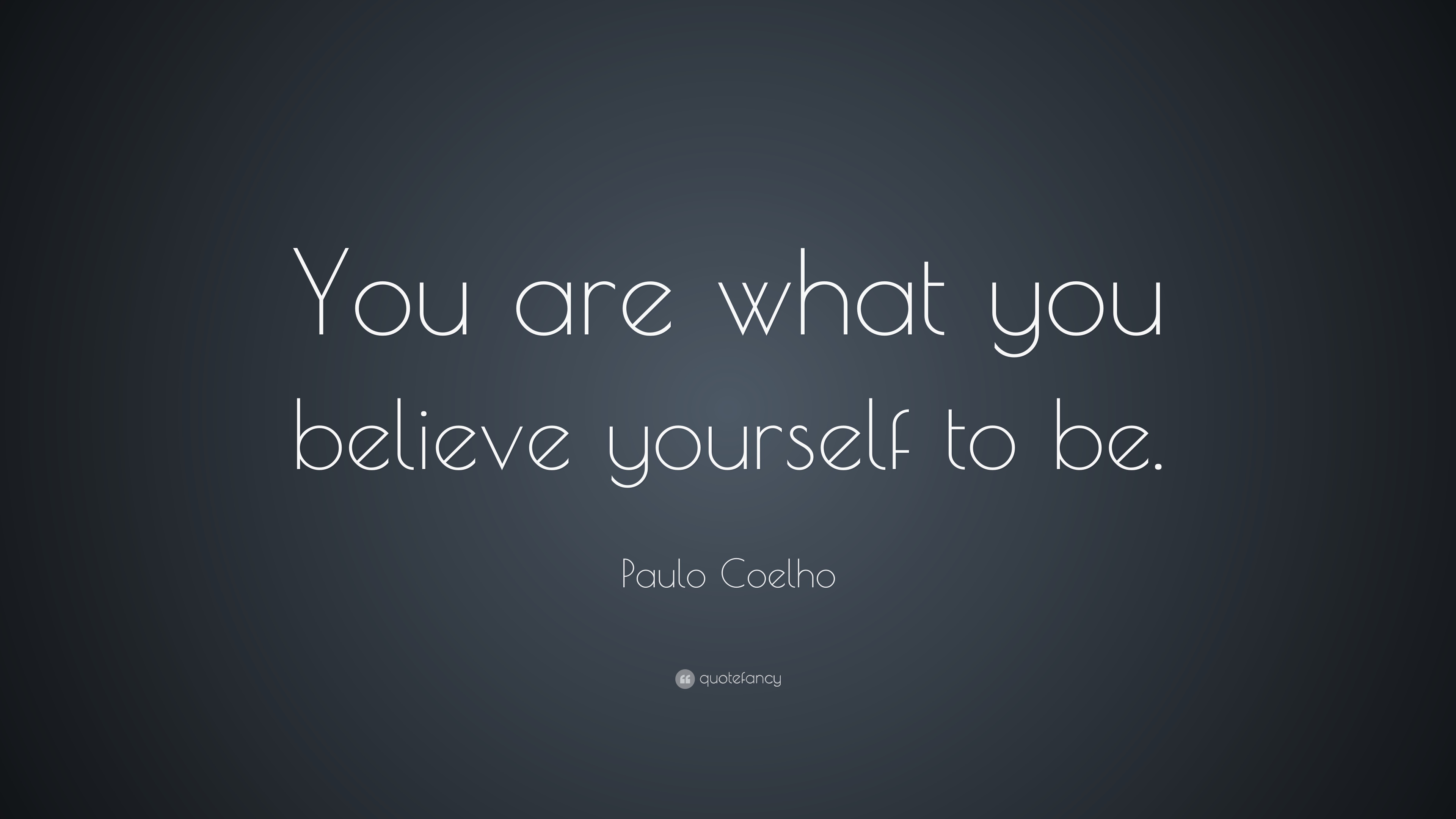 Paulo coelho quote âyou are what you believe yourself to beâ