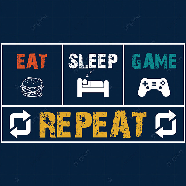Eat sleep vector design images eat sleep game repeat eat repeat sleep png image for free download