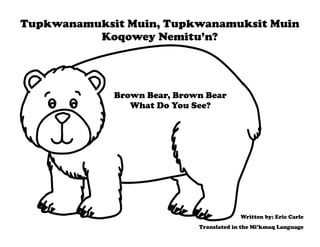 Brown bear brown bear in mikmaq p