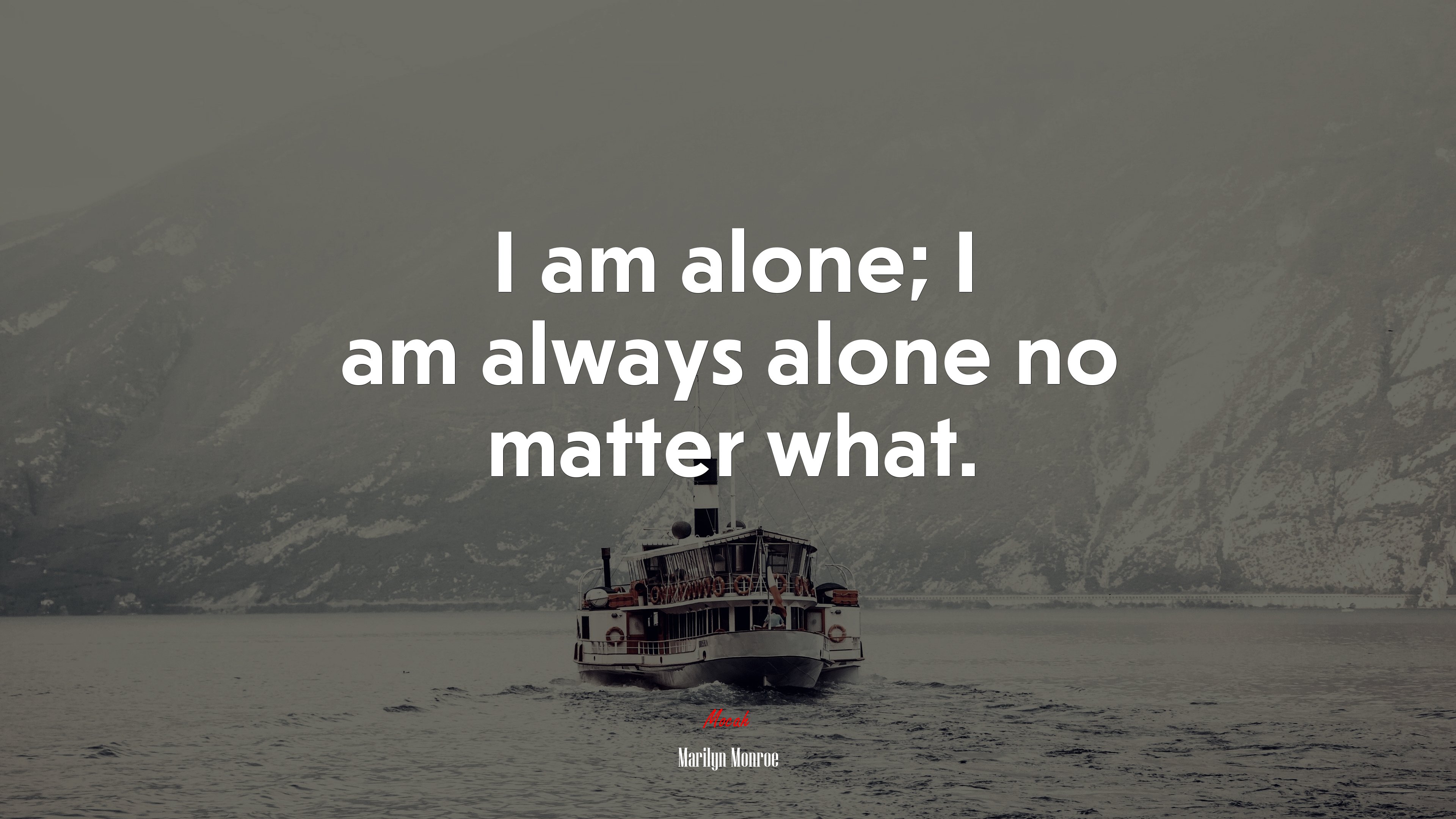 I am alone i am always alone no matter what marilyn monroe quote