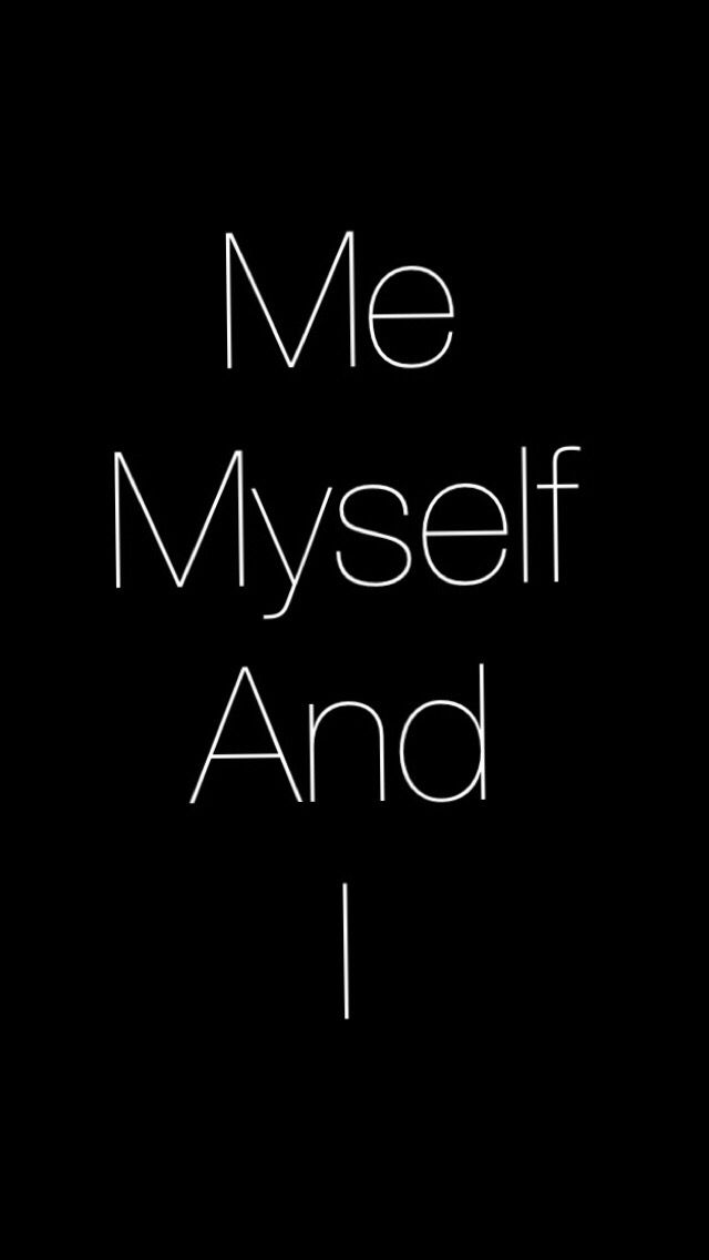 Me myself and i wallpaper pretty quotes better life quotes wallpaper iphone love
