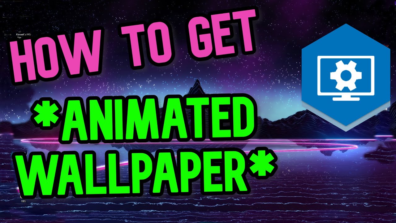 How to get animated moving wallpaper windows steam