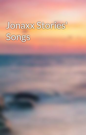 Jonaxx stories songs
