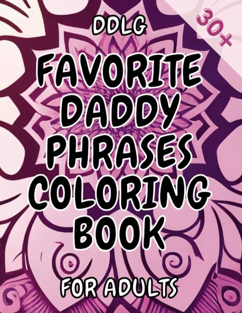 Favorite daddy phrases coloring book adult coloring book for women naughty coloring pages for daddy dom little girl princess ddlg kinky bdsm dom sub abdl lifestyle publishing bdsm books