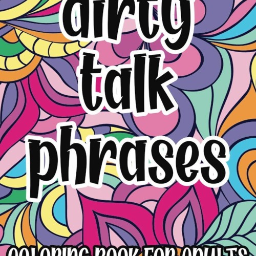 Stream read pdf dirty talk phrases coloring book for adults naughty and kinky coloring from seglektenanan listen online for free on