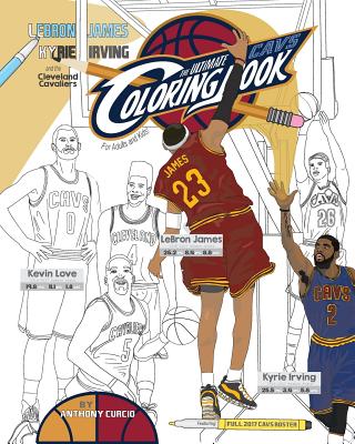 Lebron james kyrie irving and the cleveland cavaliers the ultimate cavs coloring book for adults and kids paperback parnassus books