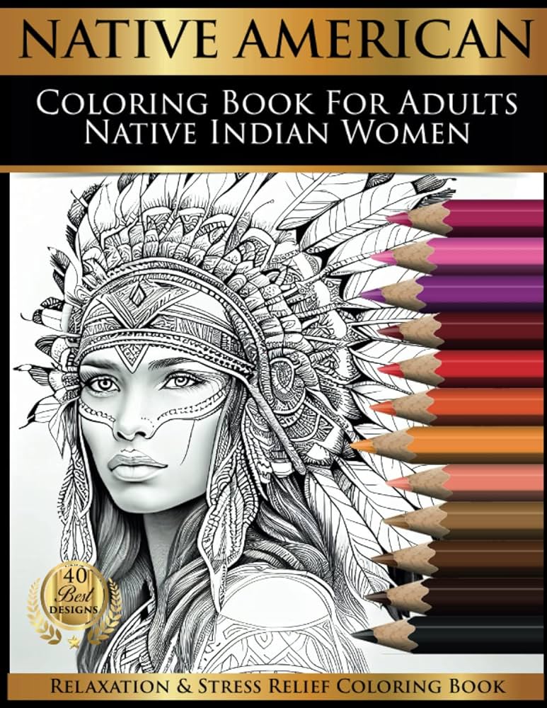 Native american coloring book for adults native indian women relaxation stress relief coloring book unique navajo girls in headdress designs native navajo books