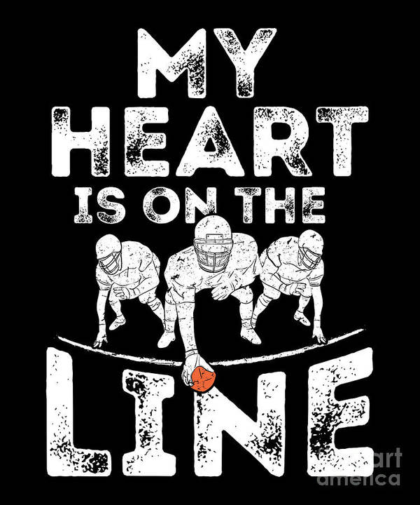 My heart is on the line i offensive lineman i football poster by raphaelartdesign