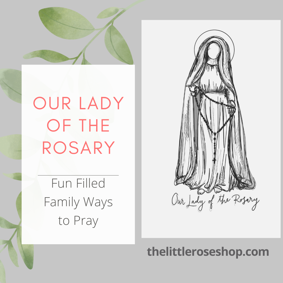 Our lady of the rosary fun filled family ways to pray â the little rose shop