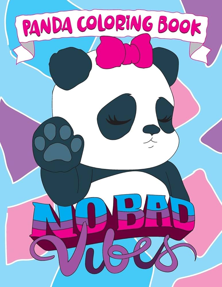 Panda coloring book no bad vibes kawaii panda gift for girls and women coloring pages with cute panda bear illustrations positive and sayings for stress