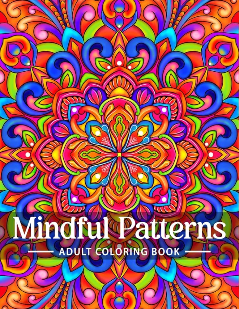 Mindful patterns coloring book for adults an adult coloring book with easy and relieving mindful patterns coloring pages prints for stress relief mandala style patterns decorations to color