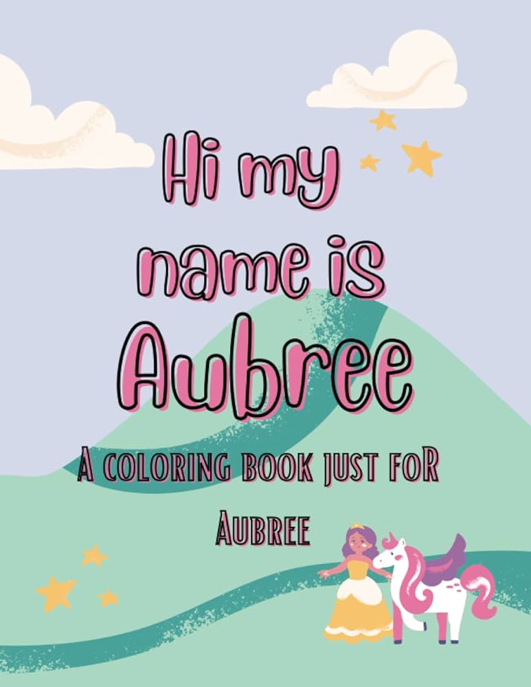 My name is aubree unicorn coloring book for kids a personalized coloring book for kids named aubree designs pretty kritty books