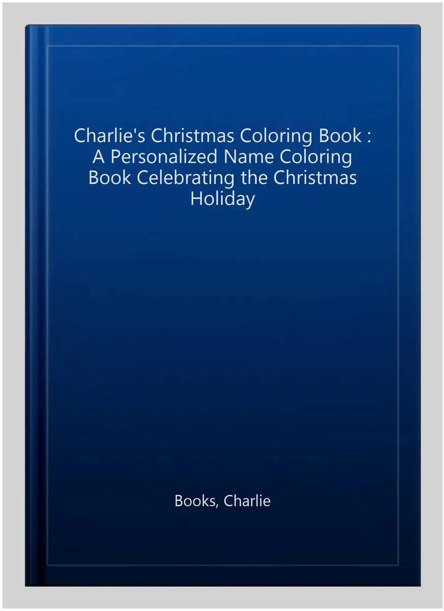 Charlies christmas coloring book a personalized name coloring book celebra