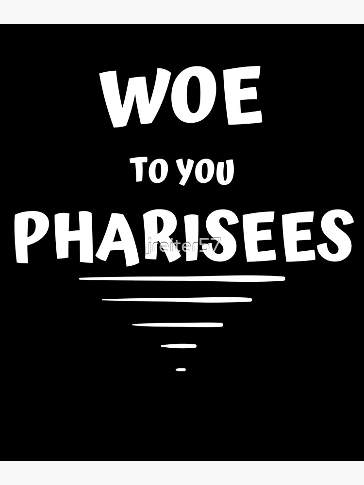 Woe to you pharisees greeting card for sale by jreiter