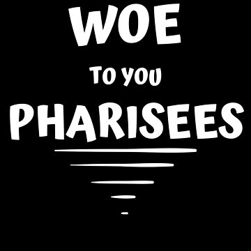 Woe to you pharisees greeting card for sale by jreiter