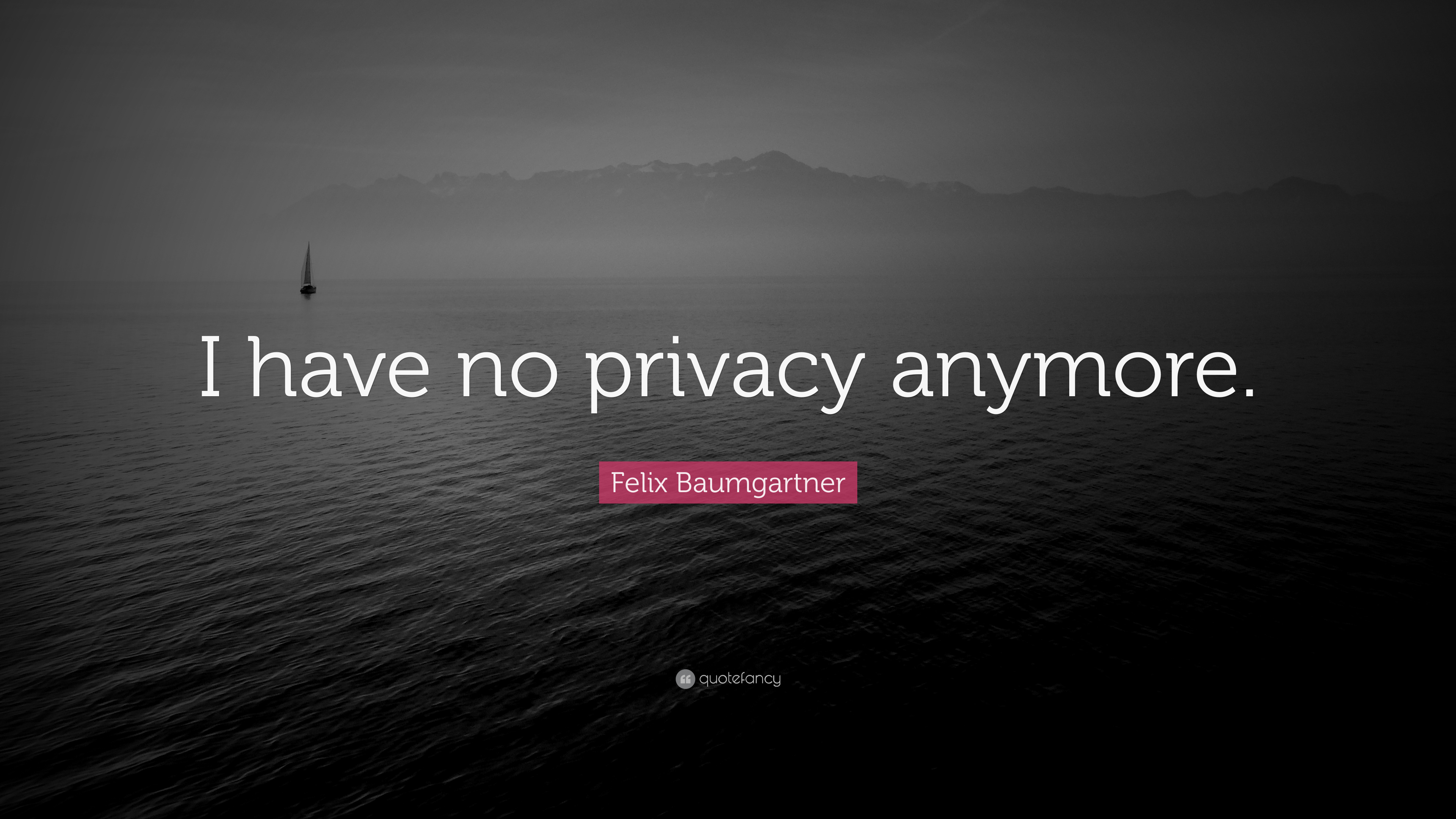 Felix baumgartner quote âi have no privacy anymoreâ