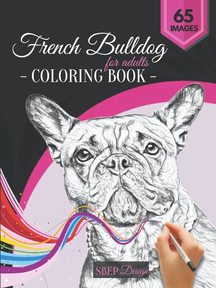 French bulldog coloring book for adults beautifull realistic coloring pages for frenchie dog owners and lovers with white background by design sbep