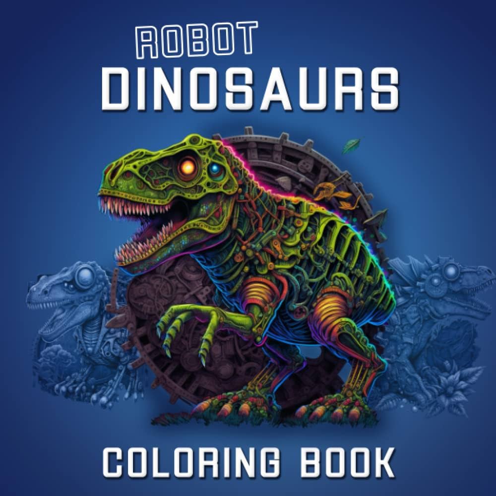 Robot dinosaur coloring book a coloring book for adults and teens a great gift for dinosaur fans young and old dean dino books