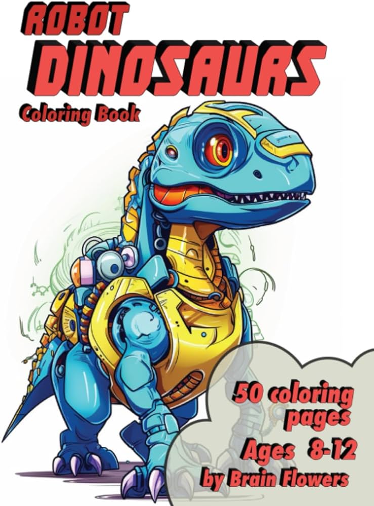 Robot dinosaurs coloring book amazing robot dinosaurs coloring book for kids flowers brain books