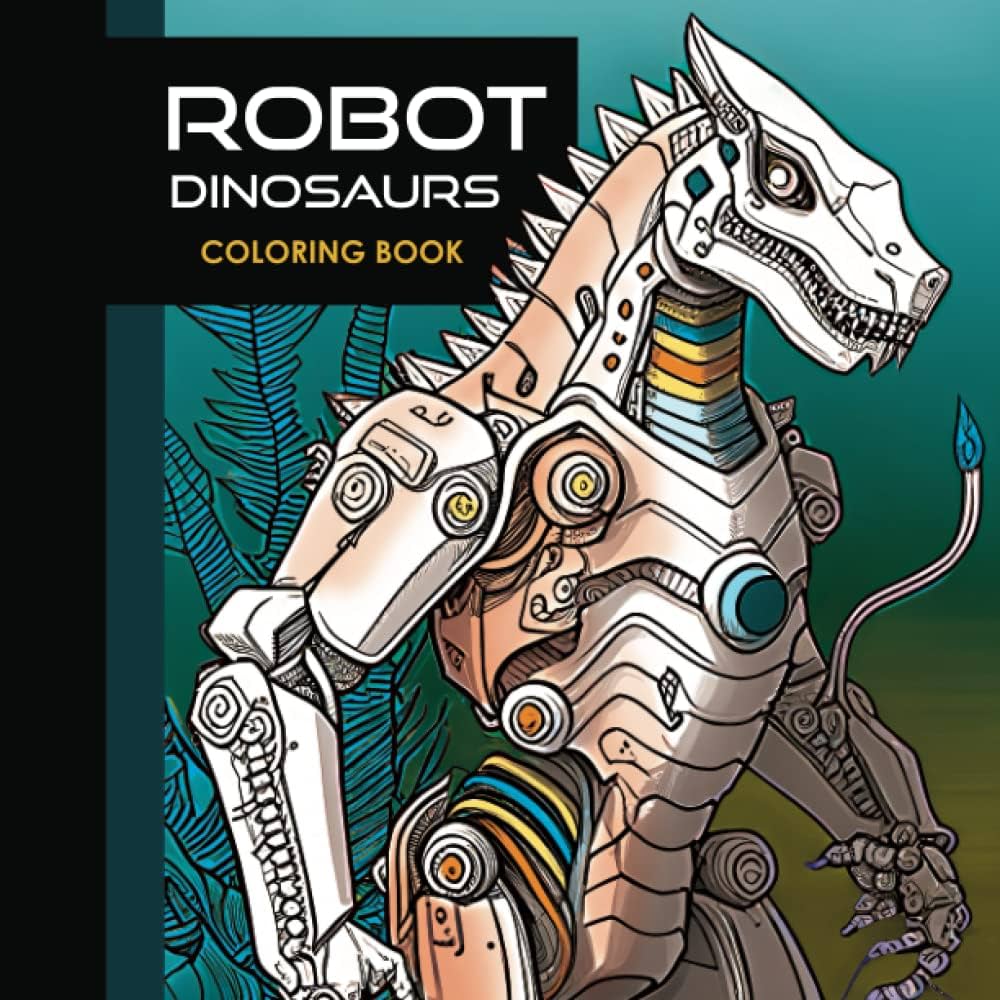 Robot dinosaurs coloring book for adults and teens cyborg dino monsters scary sci fi fantasy prehistoric futuristic characters confetti fox books