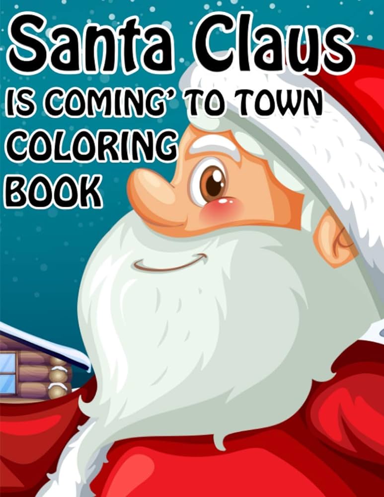 Santa claus is ing to town coloring book unique christmas coloring book for kids and adults premium quality cover beauty christmas is books