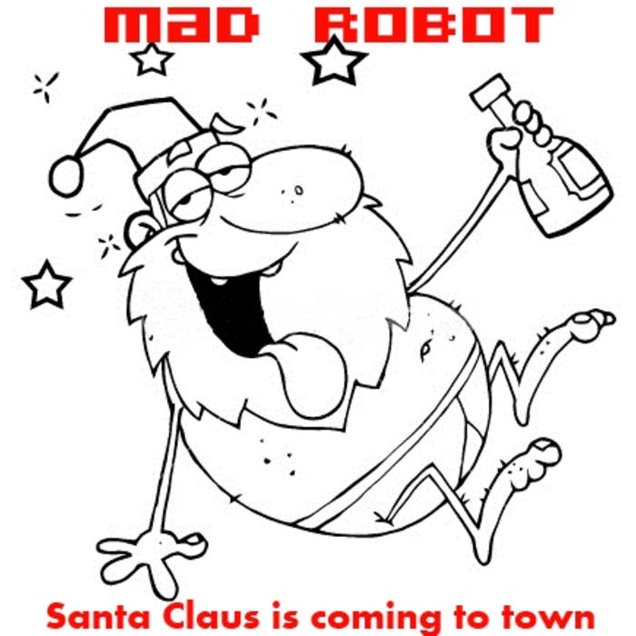 Santa claus is ing to town mad robot