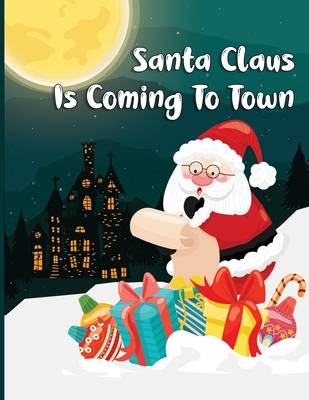 Santa claus is ing to town a fun christmas coloring book for kids toddlers teens paperback mrs dalloways literary and garden arts