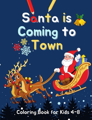 Santa is ing to town coloring book for kids ages