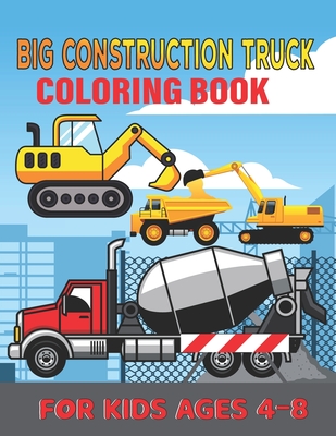 Big construction truck coloring book for kids ages