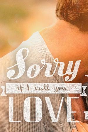 Sorry if i call you love