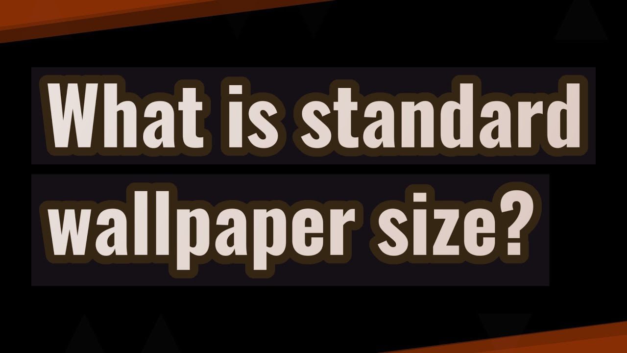 What is standard wallpaper size