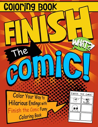 Finish the ic coloring book spark your storytelling skills with draw and color the blank ic strips for kids teens adults stress relief relaxation by eleri cherry