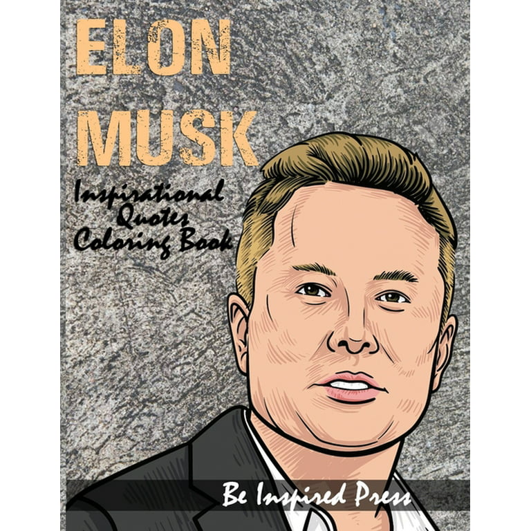 Be inspired press elon musk inspirational quotes coloring book a motivational and inspiring coloring pages of the ceo of of spacex and tesla