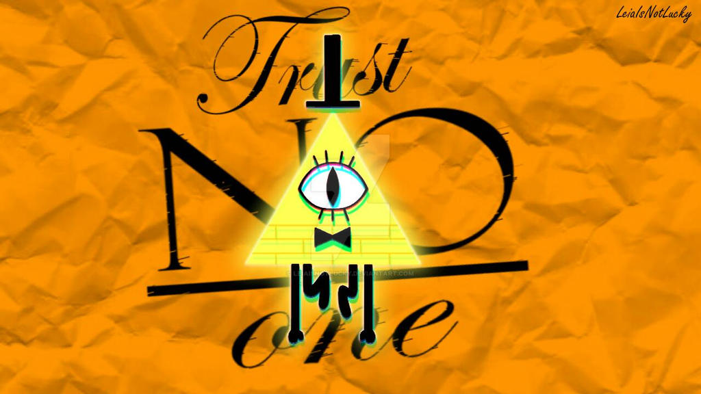 Bill cipher trust no one wallpaper by leiaisnotlucky on