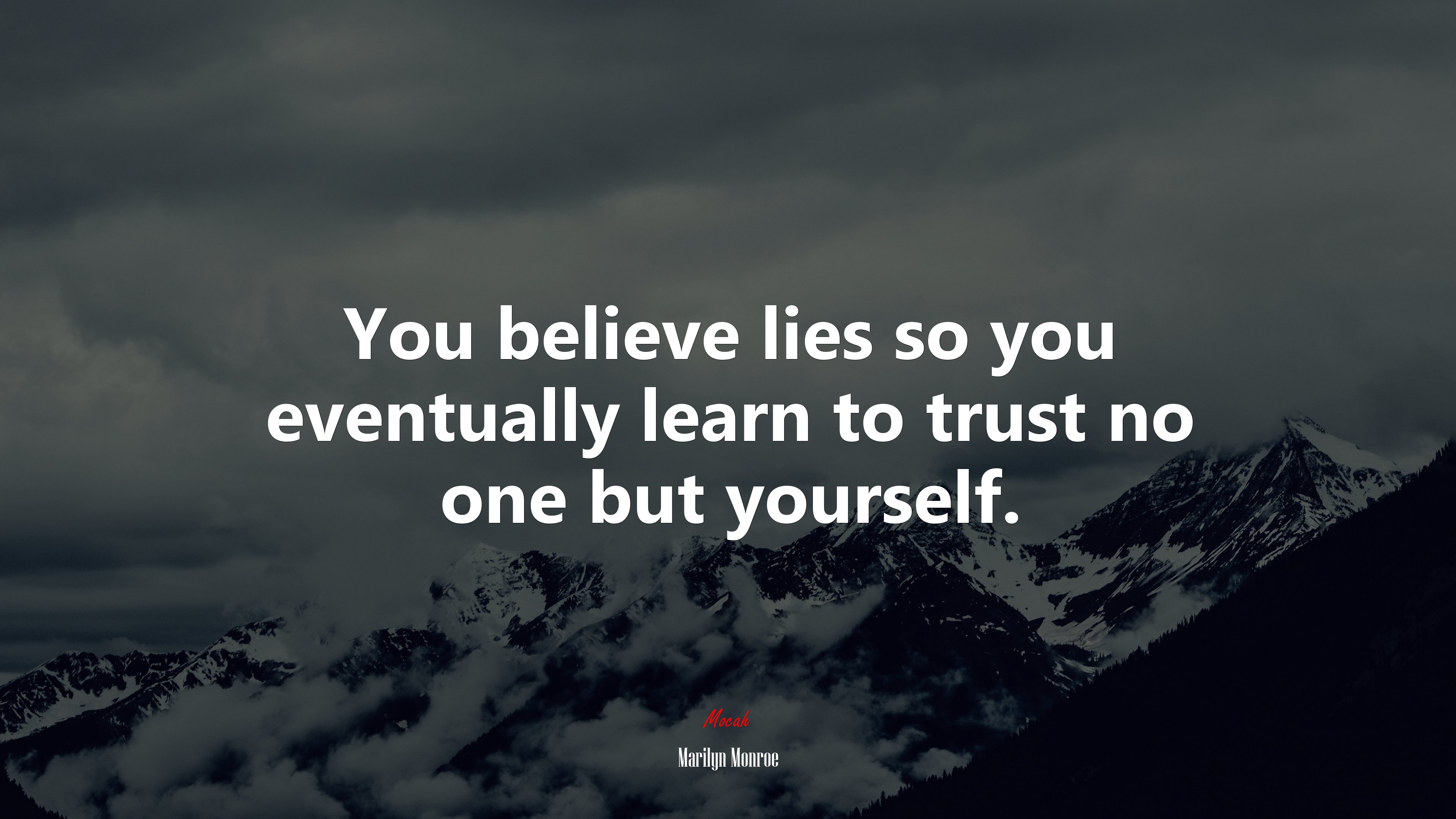 You believe lies so you eventually learn to trust no one but yourself marilyn monroe quote
