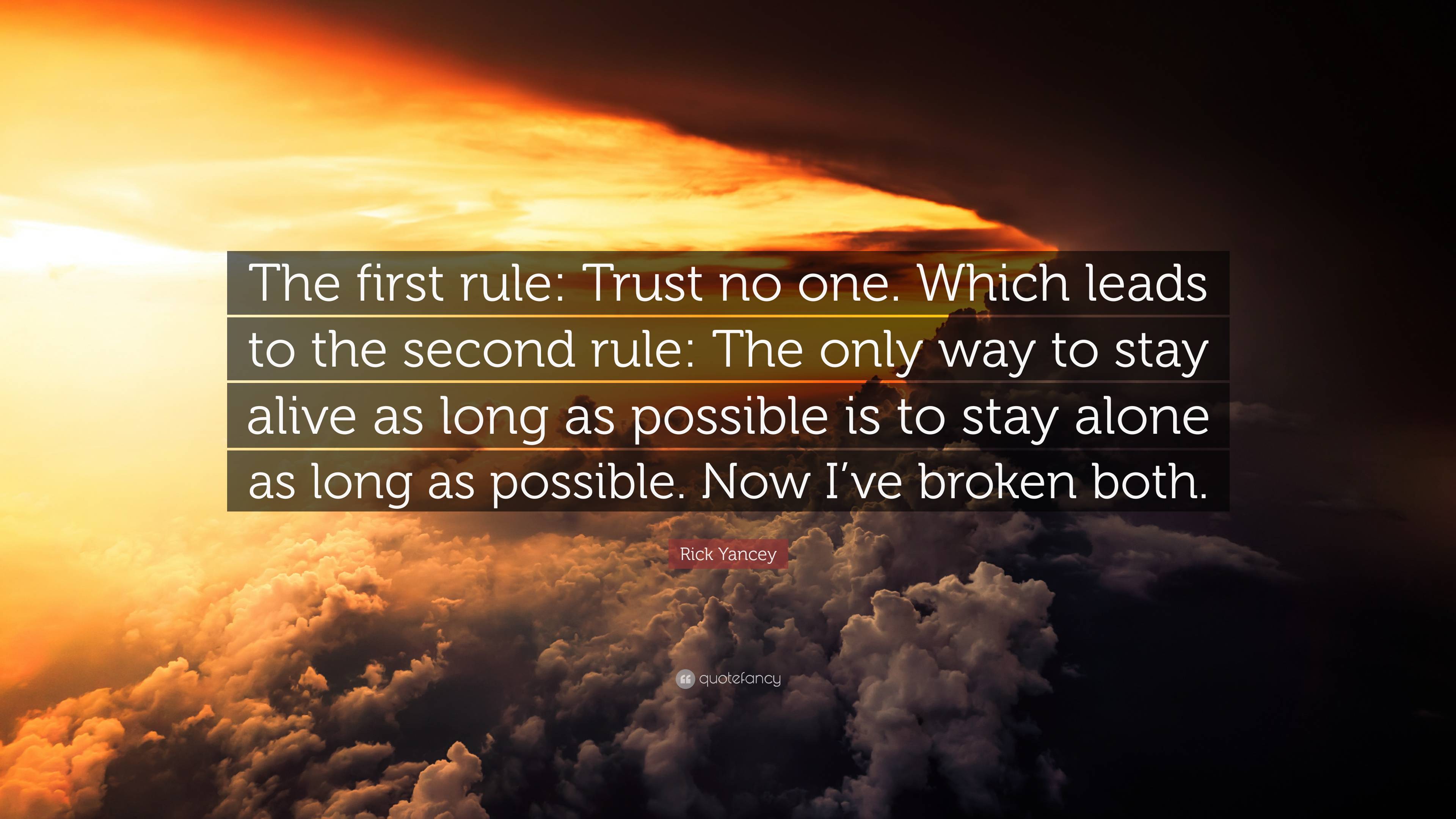 Rick yancey quote âthe first rule trust no one which leads to the second rule the only way to stay alive as long as possible is to stay â