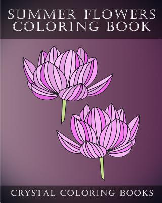 Summer flowers coloring book simple summertime flower coloring pages easy line drawing hand drawn flower coloring pages for grown ups paperback village books building munity one book at a time